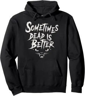 Sometimes Dead is Better - Vintage Distressed Horror Graphic Pullover Hoodie